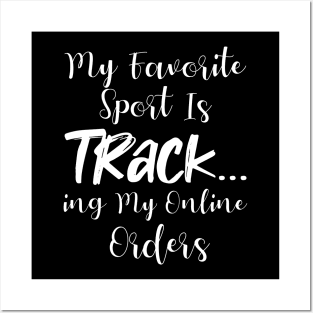 My Favorite Sport Is Tracking My Online Orders - Funny Sport Quote Posters and Art